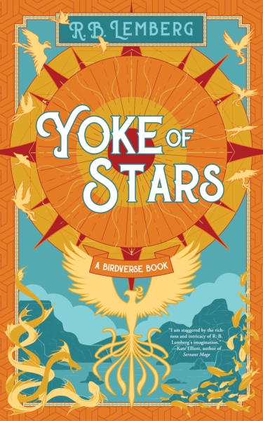 Cover art for YOKE OF STARS courtesy of Tachyon Publications. Against a turquoise and teal coastal seascape, a fiery orange and golden star dominates the top of the image. Below it, a golden phoenix bird shape hovers, with other golden birds flying above the star. At lower left, a golden swarm of sea-serpents moves in from the left margin. At right, a shoal of golden fish repeats the same pattern from the right margin.